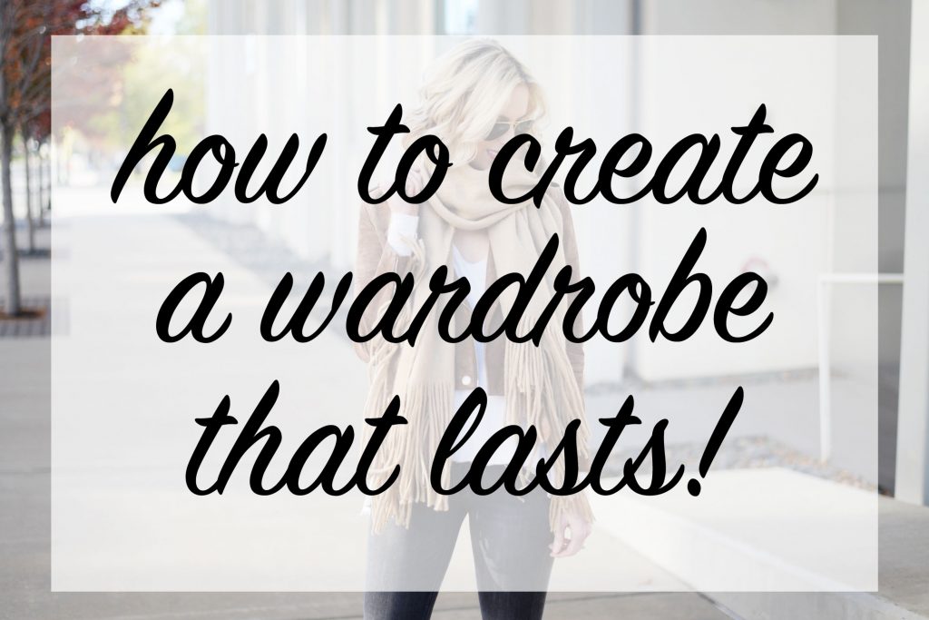 how to create a wardrobe that lasts
