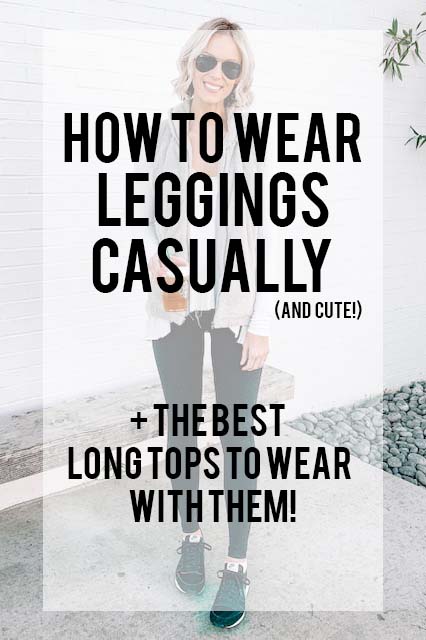 how to wear leggings casually and the best long tops to wear with them; blog post with tips on styling leggings, the best leggings, shoes to wear with leggings, long tops for leggings