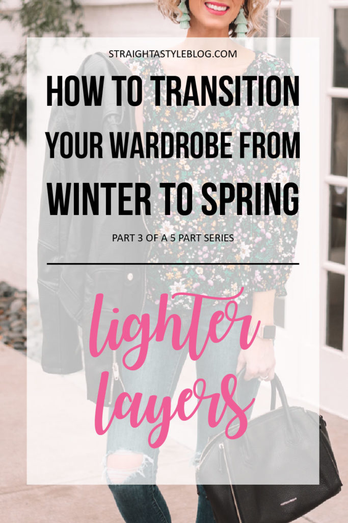 post about how to transition your winter wardrobe to spring using lighter layers - part 3 in a 5 part series with tips on spring transition, spring outfit ideas, lighter jackets for spring