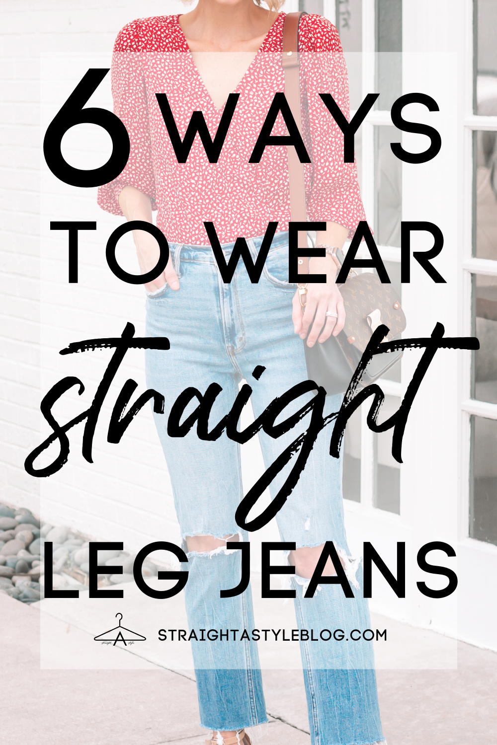 How to Wear Straight Leg Jeans - 6 Straight Leg Jean Outfit Ideas